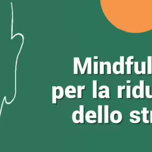 Ottobre - Dicembre 2026 - MBSR: Programma per la riduzione dello stress basato sulla consapevolezza